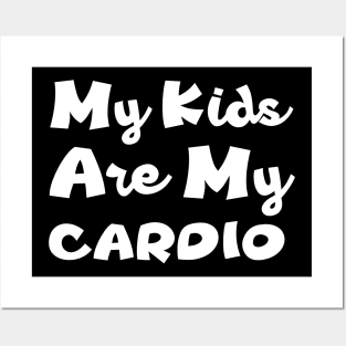 My Kids Are My Cardio - Mom's Life Posters and Art